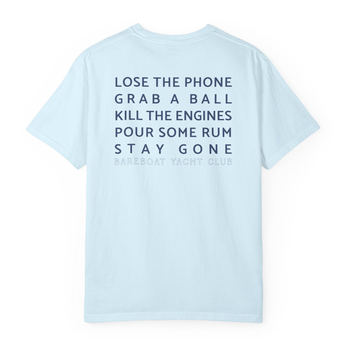 Back of the chambray Bareboat Motto Tee: Lose the phone. Grab a ball. Kill the engines. Pour some rum. Stay gone.