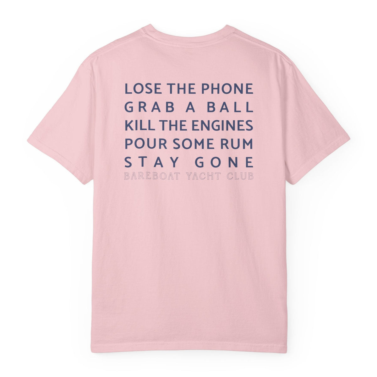 Back of the pink Bareboat Motto Tee: Lose the phone. Grab a ball. Kill the engines. Pour some rum. Stay gone.