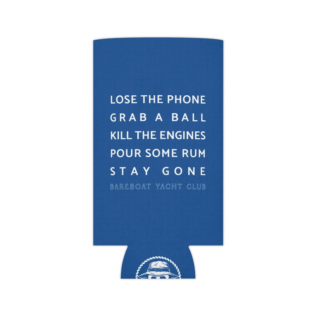 Bareboat motto slim can cooler laid flat: Lose the phone. Grab a ball. Kill the engines. Pour some rum. Stay gone.