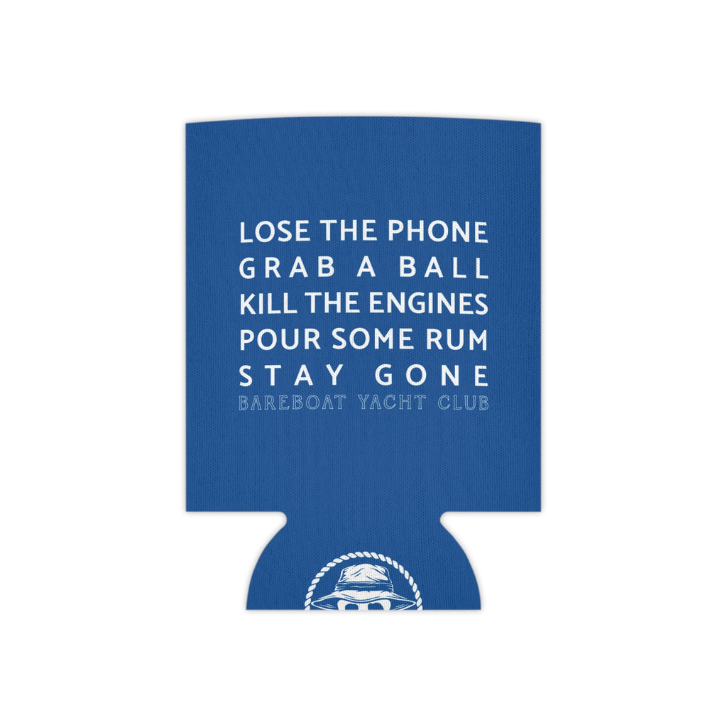 Bareboat motto can cooler laid flat: Lose the phone. Grab a ball. Kill the engines. Pour some rum. Stay gone.