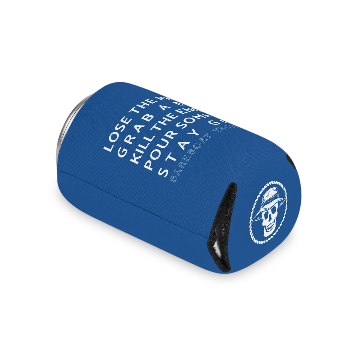 Bareboat motto can cooler on its side: Lose the phone. Grab a ball. Kill the engines. Pour some rum. Stay gone.