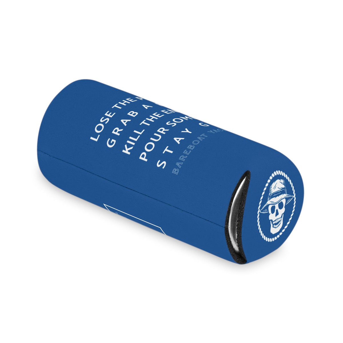 Bareboat motto slim can cooler on its side: Lose the phone. Grab a ball. Kill the engines. Pour some rum. Stay gone.