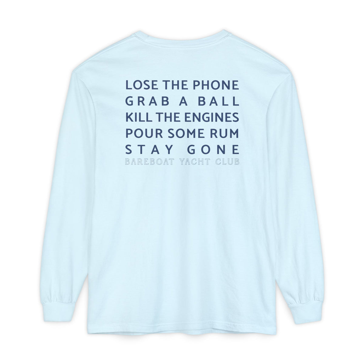 Back of the chambray Bareboat Motto Long Sleeve: Lose the phone. Grab a ball. Kill the engines. Pour some rum. Stay gone.