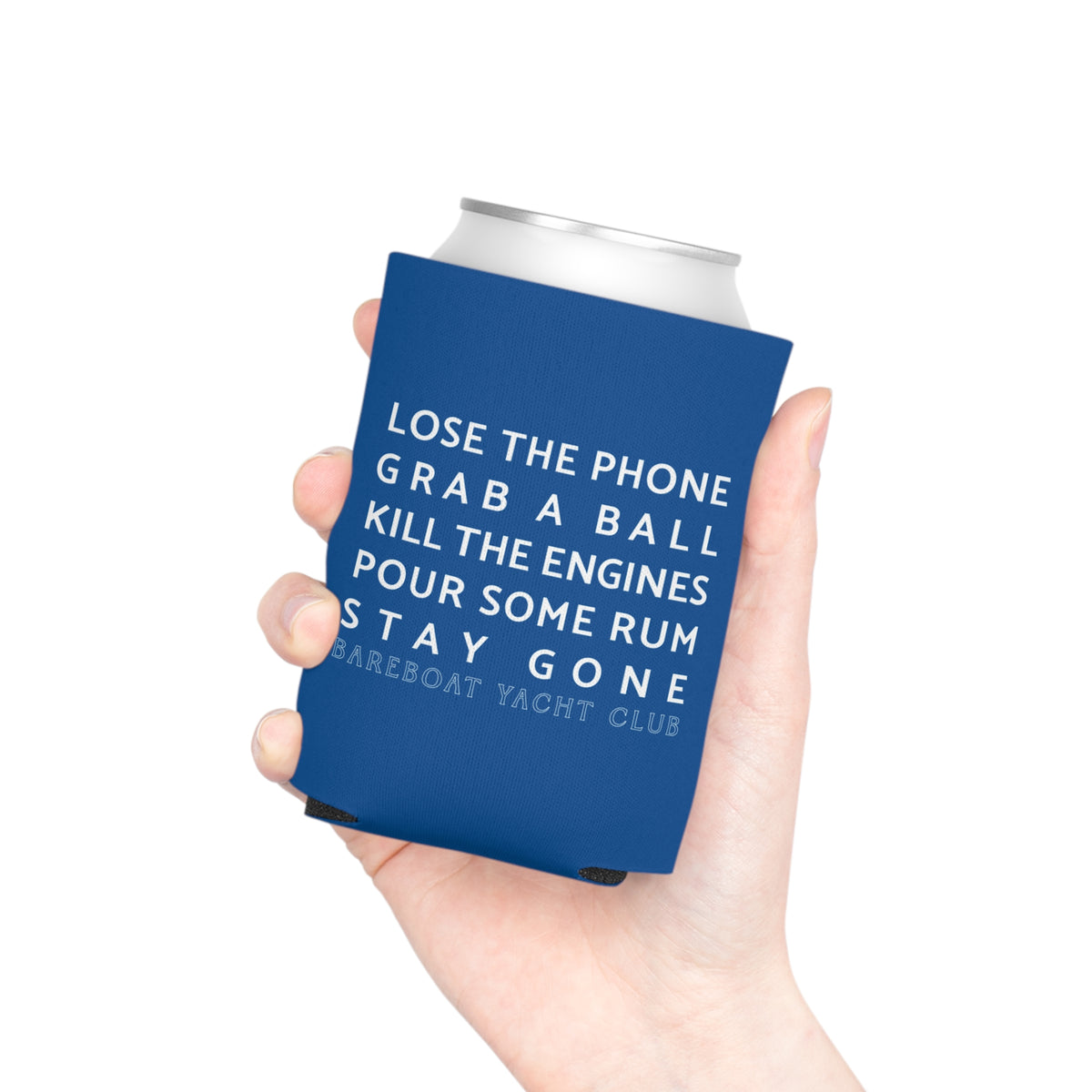 Bareboat motto can cooler in hand: Lose the phone. Grab a ball. Kill the engines. Pour some rum. Stay gone.